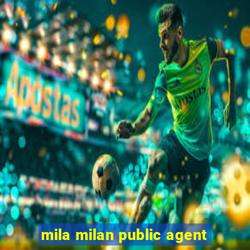 mila milan public agent